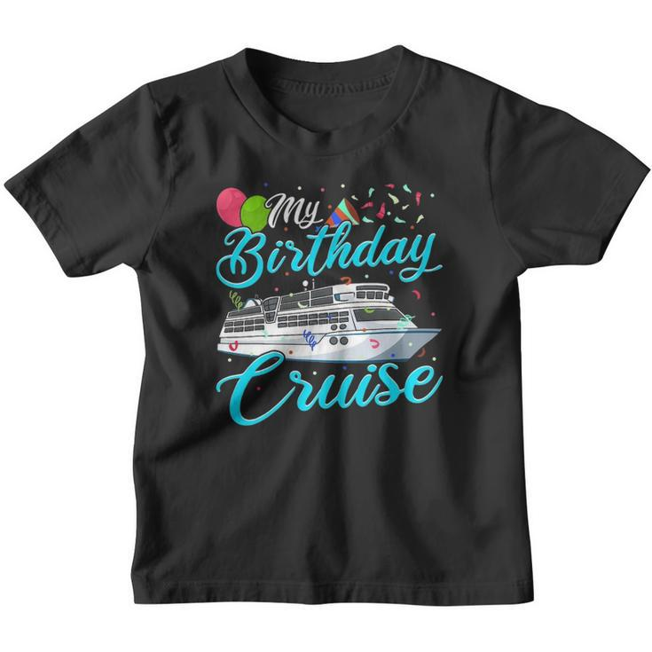 My Birthday Cruise T Ship Vacation Party Gift Cruising Youth T-shirt