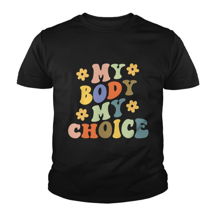 My Body My Choice Pro Choice Womens Rights Feminist Pro Roe V Wade Youth T-shirt