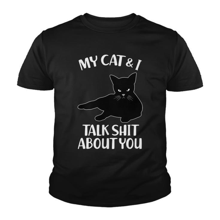 My Cat & I Talk Shit About You Youth T-shirt