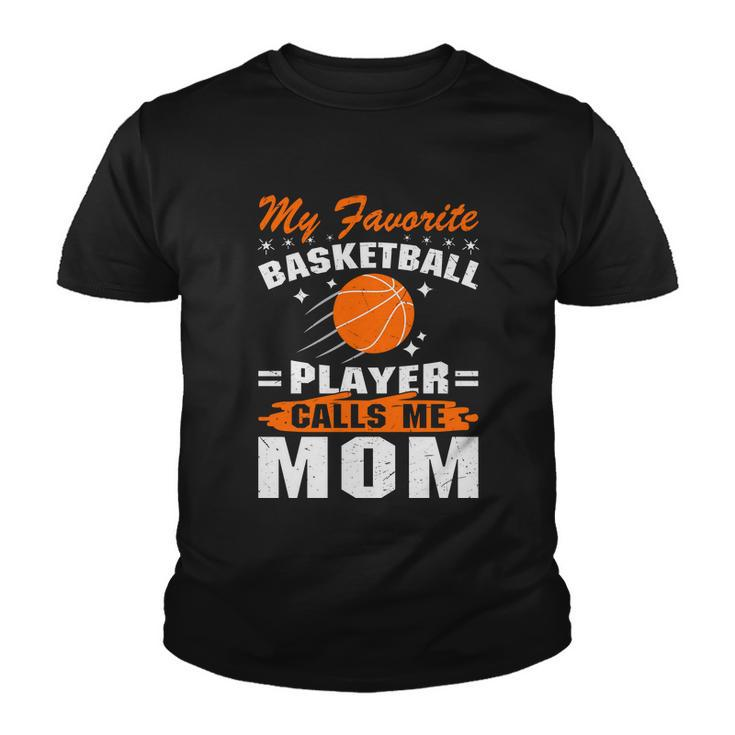 My Favorite Basketball Player Calls Me Mom Funny Basketball Mom Quote Youth T-shirt