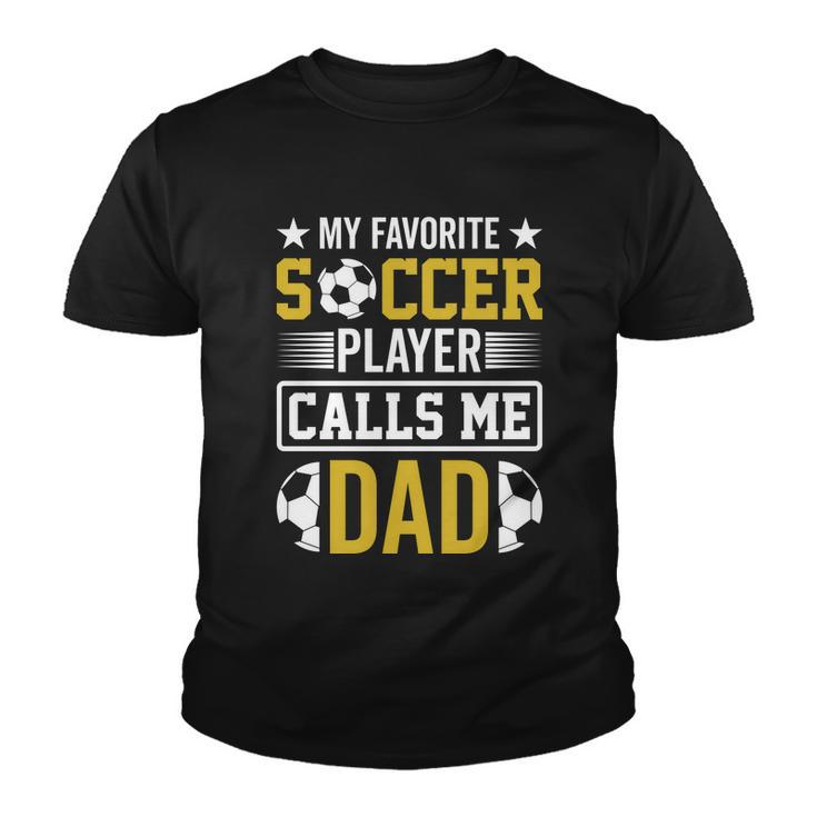 My Favorite Soccer Player Calls Me Dad Youth T-shirt