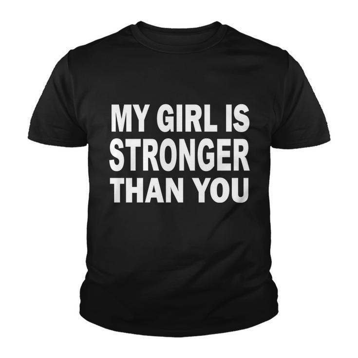 My Girl Is Stronger Than You Tshirt Youth T-shirt