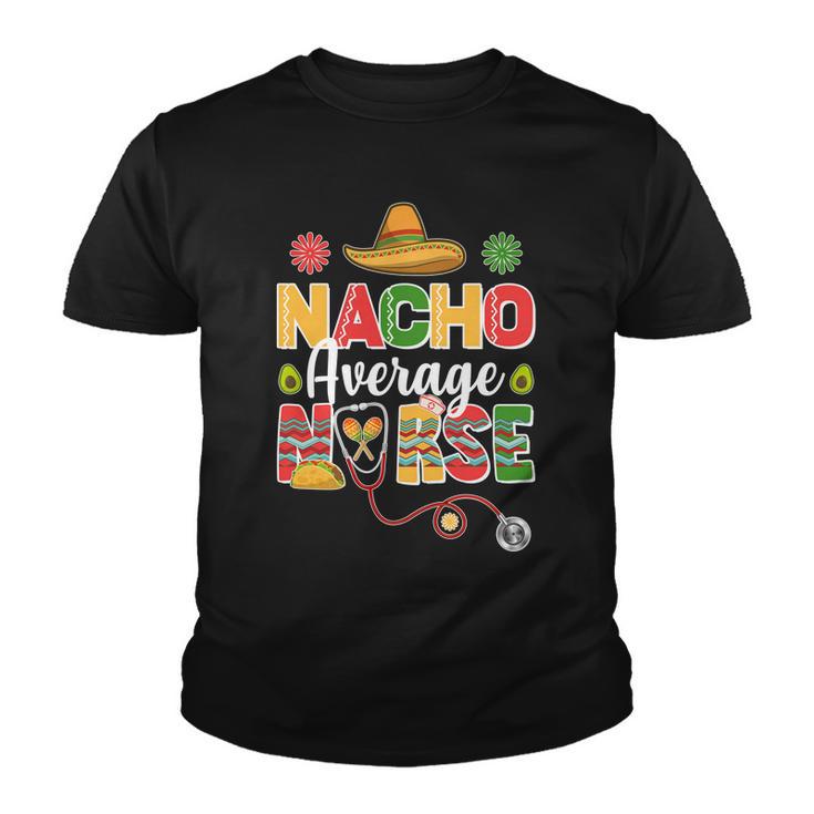 Nacho Average Nurse Cinco De Mayo Youth T-shirt