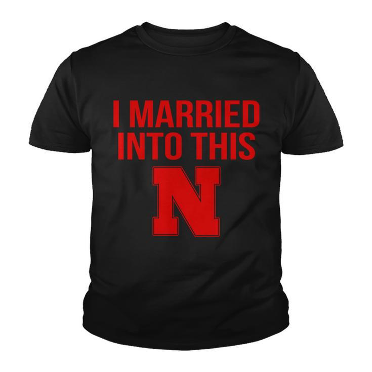 Nebraska Football Married Into This Tshirt Youth T-shirt