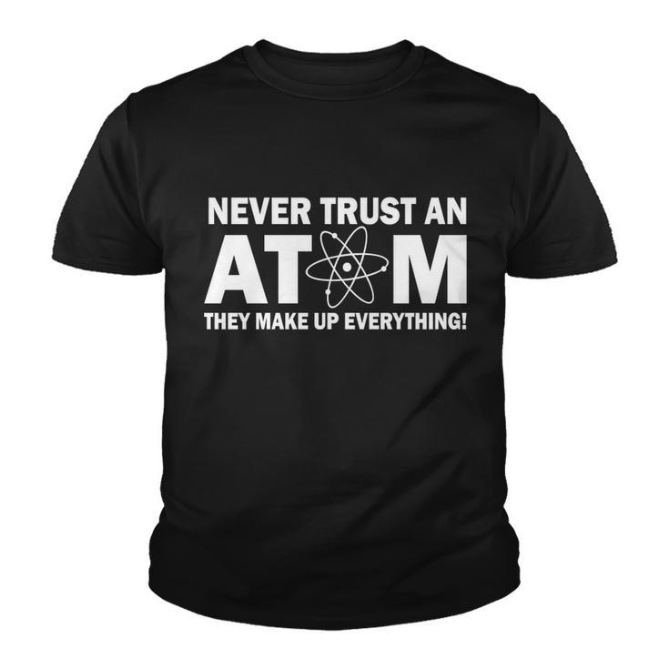 Never Trust An Atom They Make Up Everything Tshirt Youth T-shirt