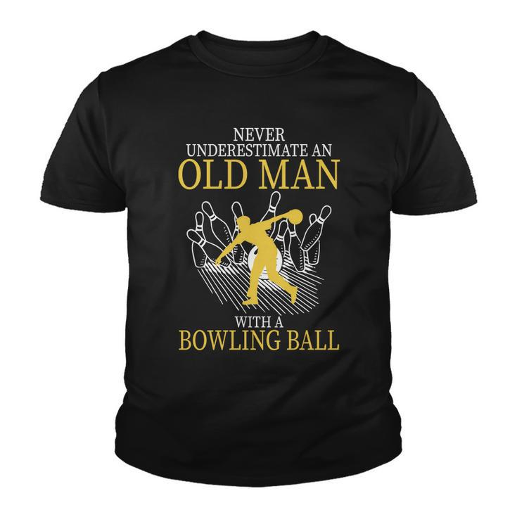 Never Underestimate An Old Man With A Bowling Ball Tshirt Youth T-shirt