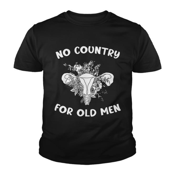 No Country For Old Men Uterus Feminist Women Rights Tshirt Youth T-shirt