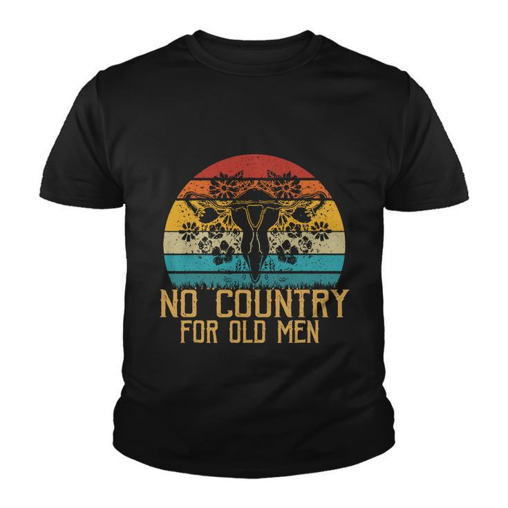 No Country For Old Men Uterus Feminist Women Rights Youth T-shirt