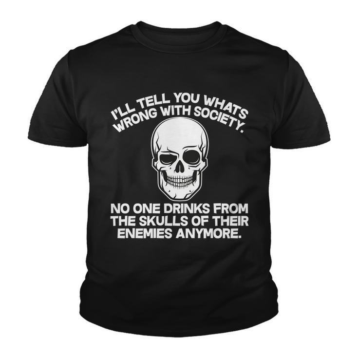 No One Drinks From The Skulls Of Their Enemies Anymore Tshirt Youth T-shirt