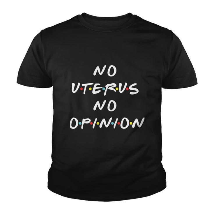 No Uterus No Opinion Womens Rights Feminist Youth T-shirt