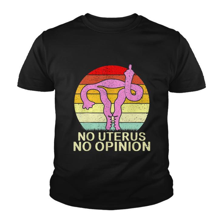 No Uterus No Opinion Youth T-shirt
