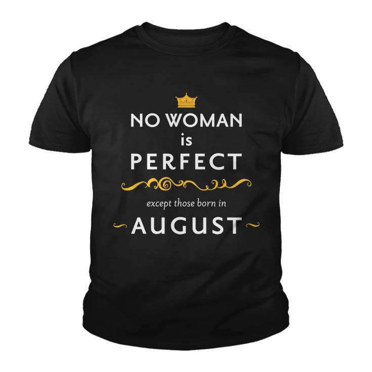 No Woman Is Perfect Except Those Born In August Youth T-shirt