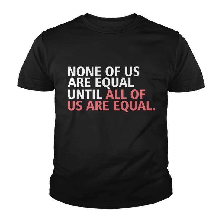 None Of Us Are Equal Youth T-shirt