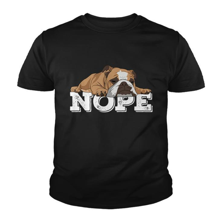 Nope Lazy English Bulldog Dog Lover Tshirt Youth T-shirt