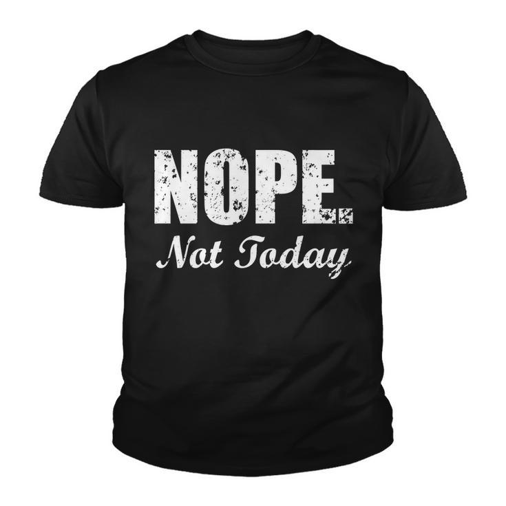 Nope Not Today Youth T-shirt