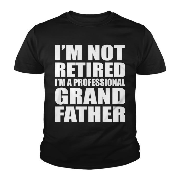 Not Retired Im A Professional Grandfather Tshirt Youth T-shirt