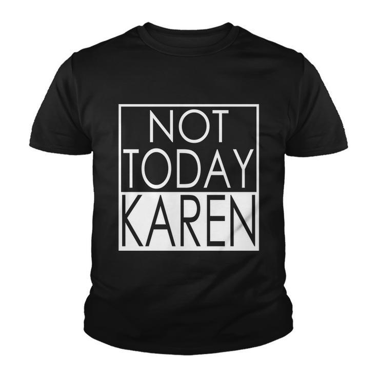 Not Today Karen Youth T-shirt