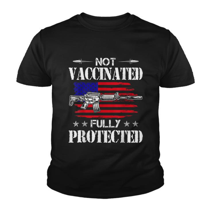 Not Vaccinated Full Not Vaccinated Fully Protected Pro Gun Anti Vaccine Youth T-shirt