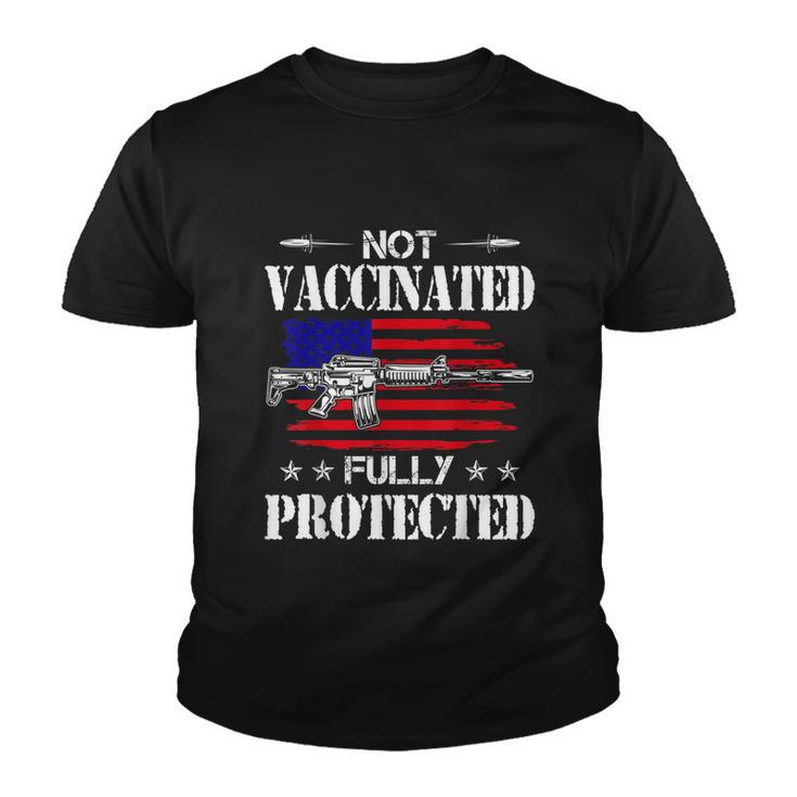 Not Vaccinated Fully Protected Pro Gun Anti Vaccine Tshirt Youth T-shirt