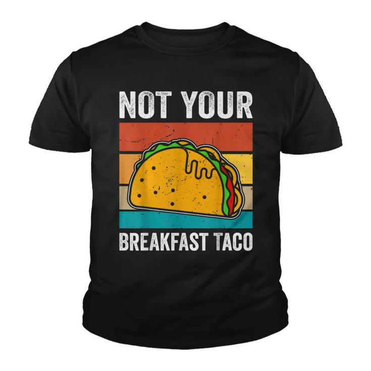 Not Your Breakfast Taco  Youth T-shirt