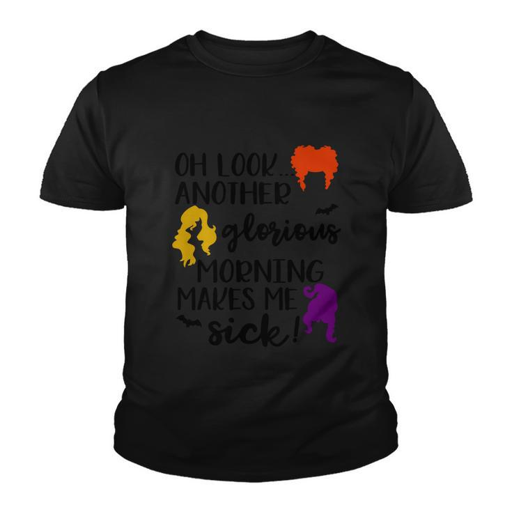 Oh Look Another Glorius Morning Makes Me Sick Halloween Quote Youth T-shirt