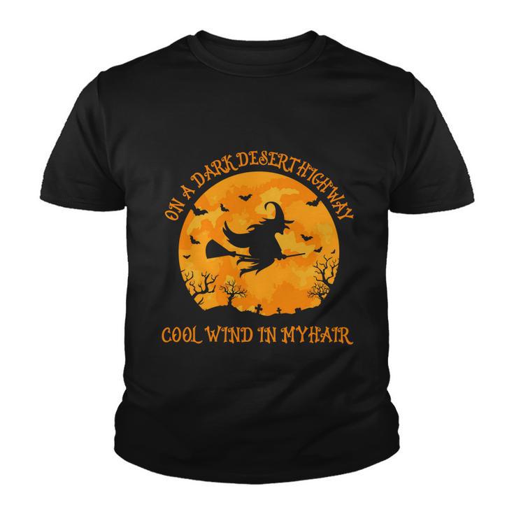 On A Dark Desert Highway Cool Wind In My Hair Halloween Quote Youth T-shirt