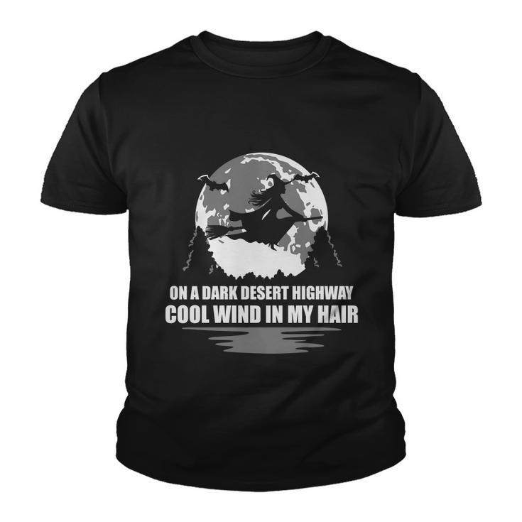 On A Dark Desert Highway Cool Wind In My Hair Halloween Quote Youth T-shirt