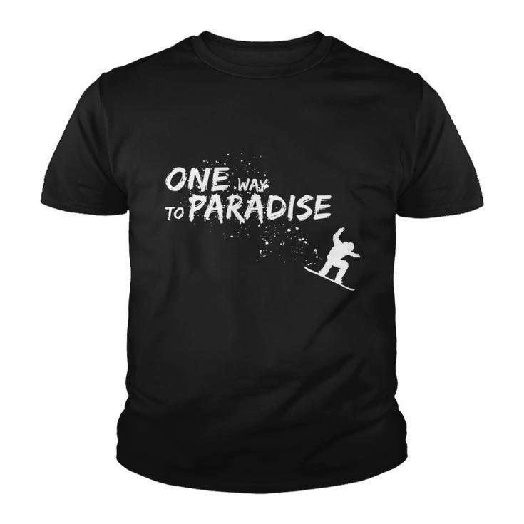 One Way To Paradise Spray Powder Free Ride With Snowboard Gift Youth T-shirt