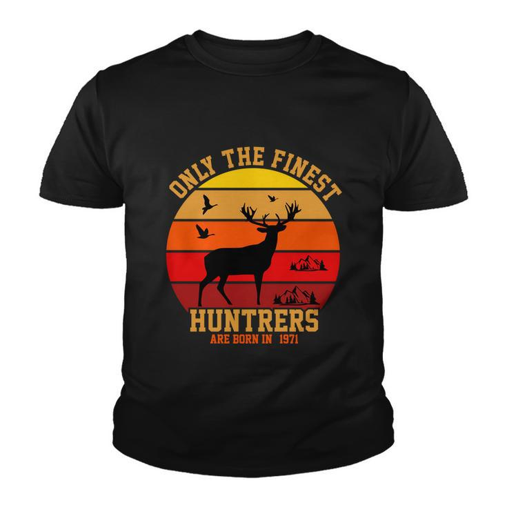 Only The Finest Hunters Are Born In 1971 Halloween Quote Youth T-shirt
