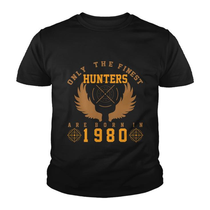 Only The Finest Hunters Are Born In 1980 Halloween Quote Youth T-shirt