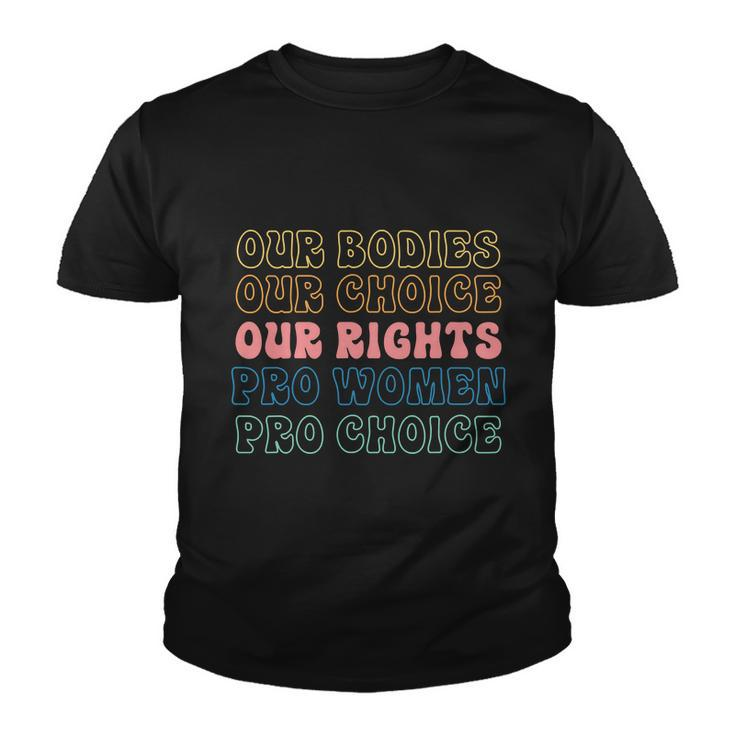 Our Bodies Our Choice Our Rights Pro Women Pro Choice Messy Youth T-shirt