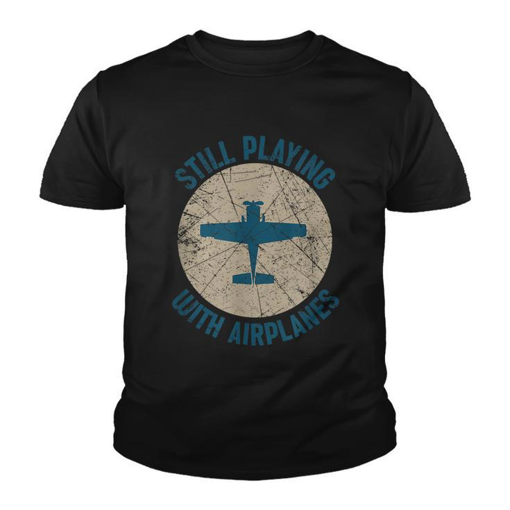 Pilot Gifts Still Playing With Airplanes Youth T-shirt
