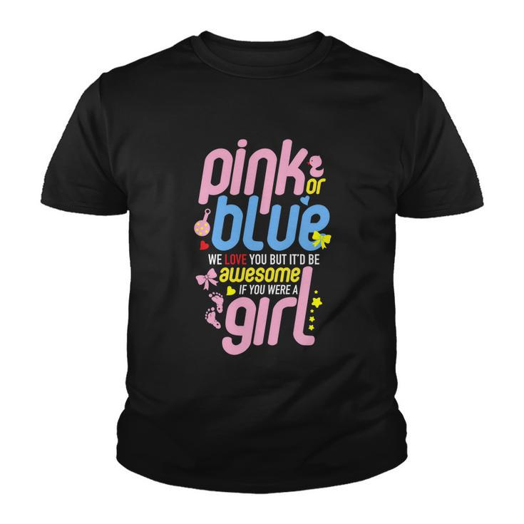 Pink Or Blue We Love You But Awesome If Girl Gender Reveal Great Gift Youth T-shirt
