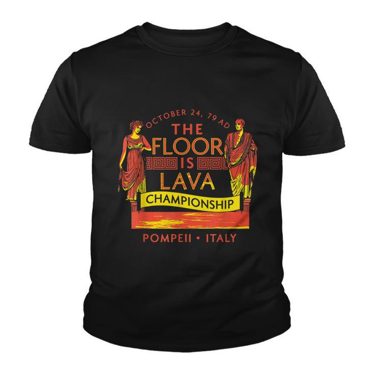 Pompeii Floor Is Lava Championship Natural Disaster Italy V2 Youth T-shirt