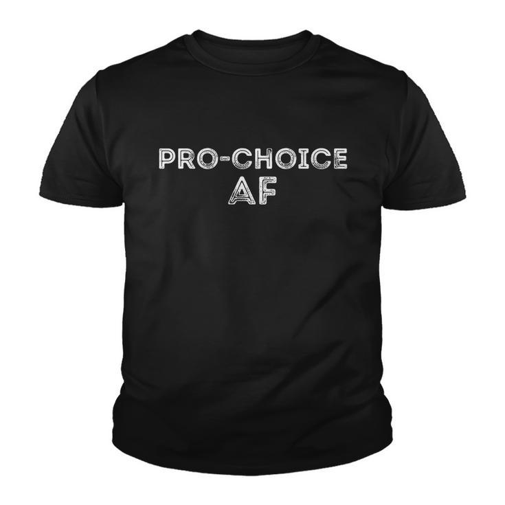Pro Choice Af Reproductive Rights Meaningful Gift Youth T-shirt