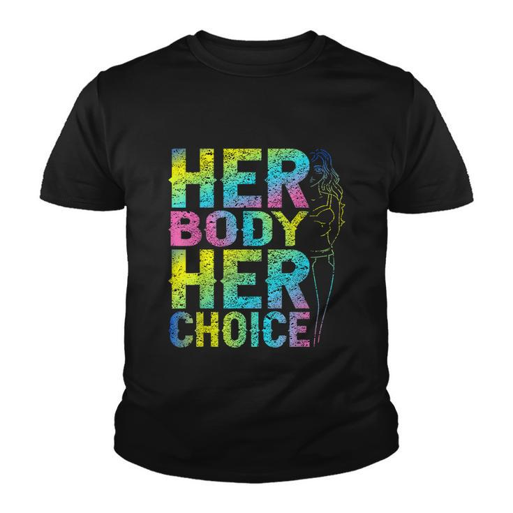 Pro Choice Her Body Her Choice Reproductive Womenss Rights Youth T-shirt