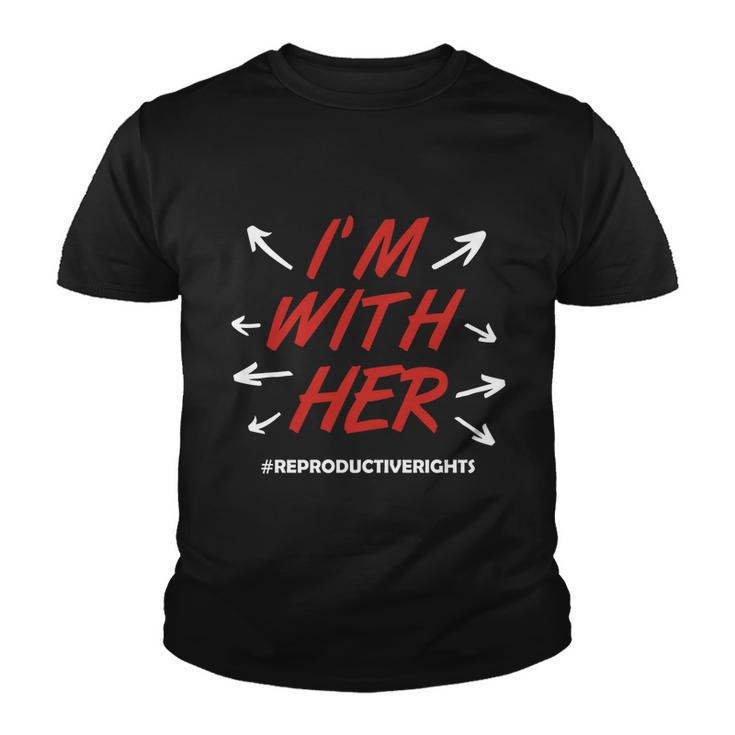 Pro Choice Im With Her Reproductive Rights Gift Youth T-shirt