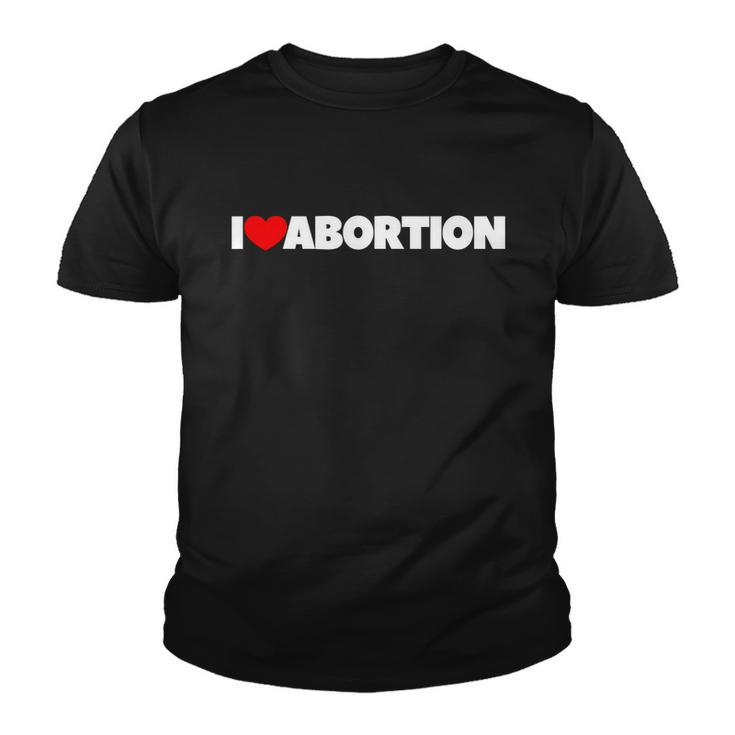 Pro Choice Pro Abortion I Love Abortion Reproductive Rights Youth T-shirt