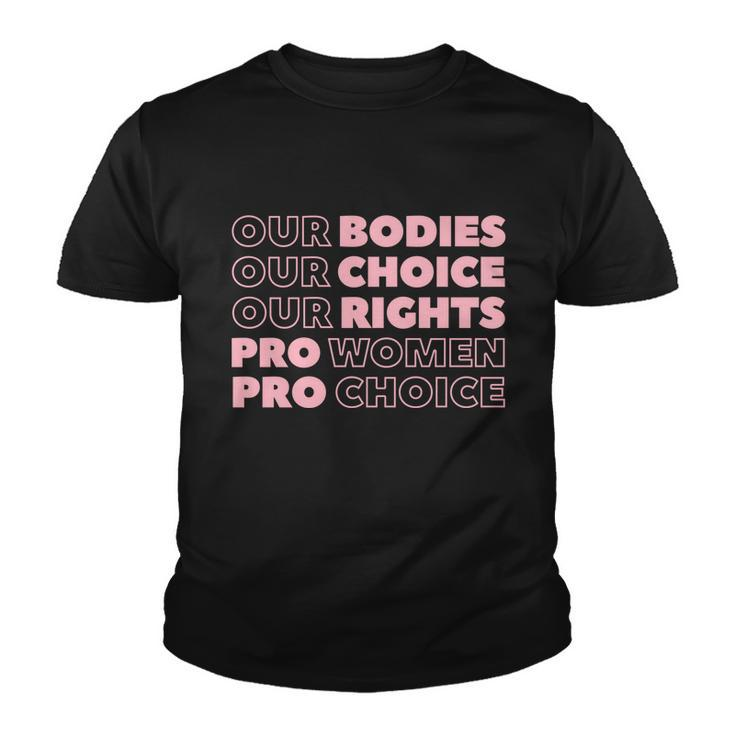 Pro Choice Pro Abortion Our Bodies Our Choice Our Rights Feminist Youth T-shirt