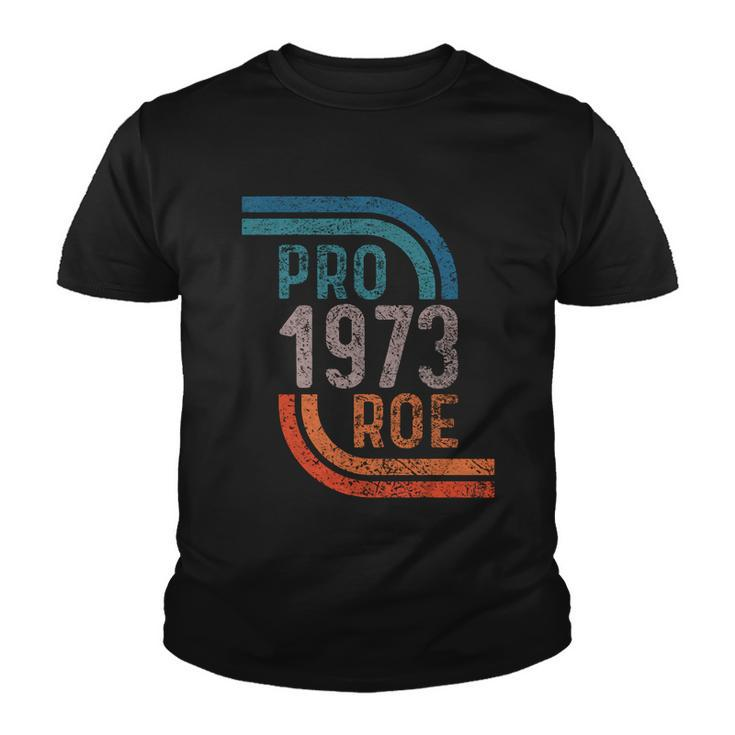 Pro Choice Pro Roe 1973 Roe V Wade Youth T-shirt
