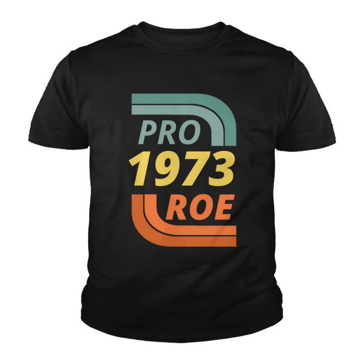 Pro Roe 1973 Roe Vs Wade Pro Choice Tshirt Youth T-shirt