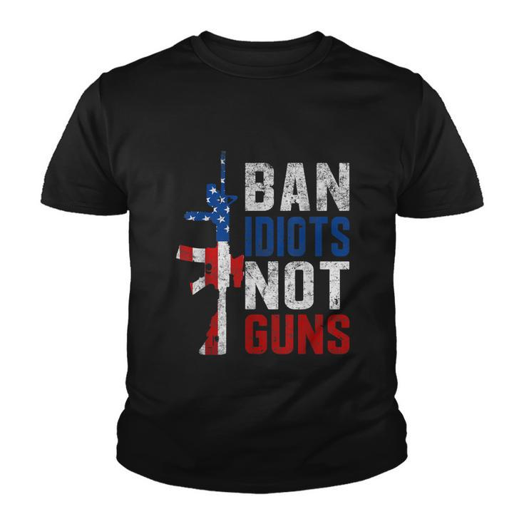 Pro Second Amendment Gun Rights Ban Idiots Not Guns Youth T-shirt