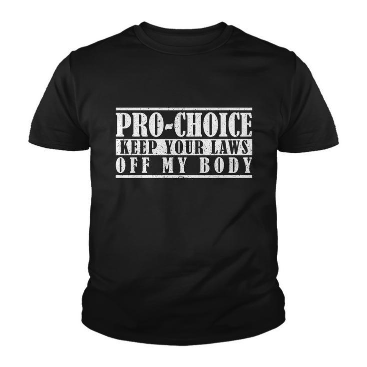 Procool Giftchoice Keep Your Laws Off My Body Pro Choice Gift Youth T-shirt