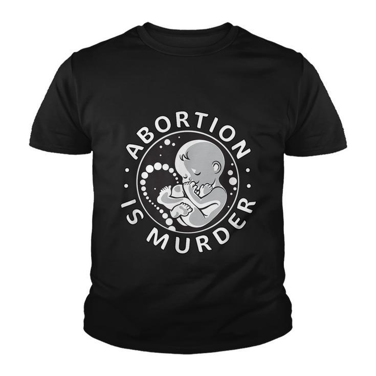 Prolife Antiabortion Abortion Is Murder Youth T-shirt