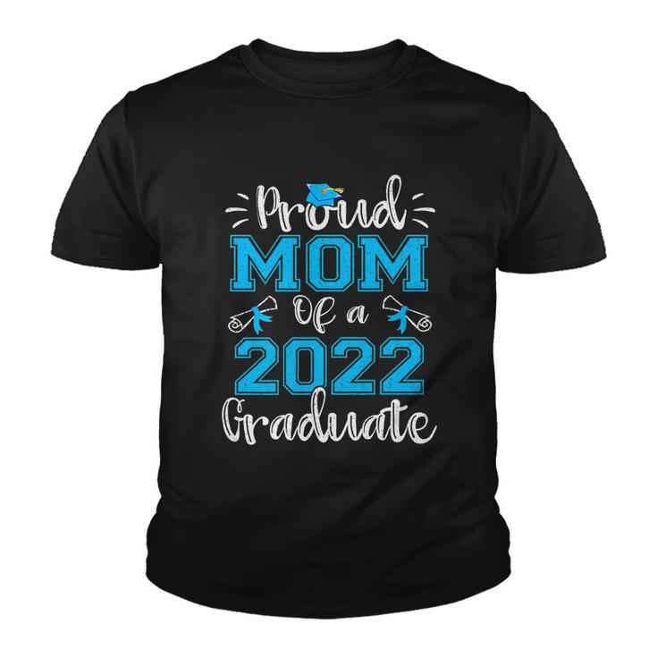 Proud Mom Of A 2022 Graduate Gift Class Of 2022 Gift Youth T-shirt