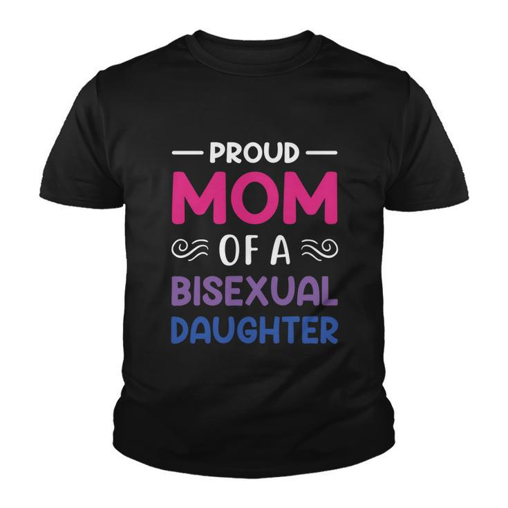 Proud Mom Of A Bisexual Daughter Lgbtq Pride Mothers Day Gift Youth T-shirt