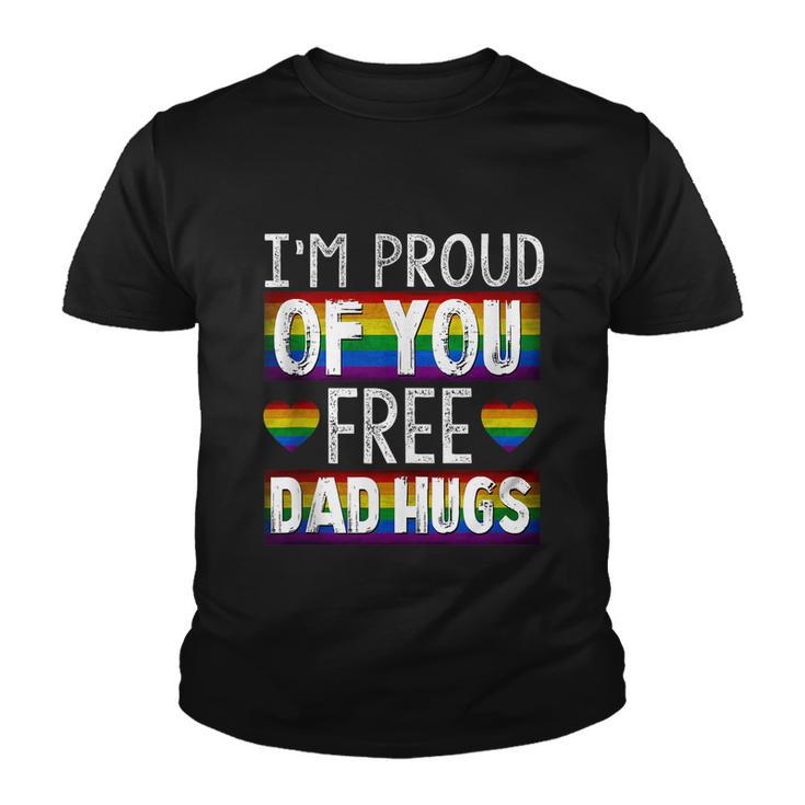 Proud Of You Free Dad Hugs Funny Gay Pride Ally Lgbtq Men Youth T-shirt