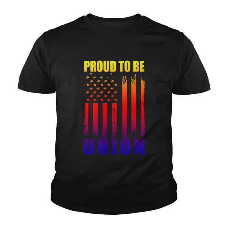 Proud To Be Union American Flag Patriotic Union Workers Love Funny Gift Youth T-shirt