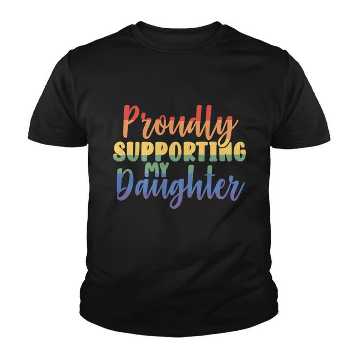 Proudly Supporting My Daughter Gay Parent Lgbt Proud Mom Dad Great Gift Youth T-shirt