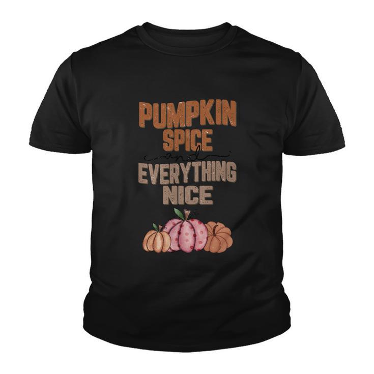 Pumpkin Spice And Everything Nice Thanksgiving Quote V4 Youth T-shirt